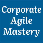 Corporate Agile Mastery